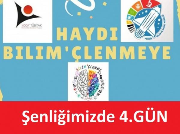 4007 TÜBİTAK ŞENLİĞİMİZ 4. GÜN